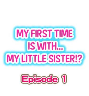 Perra My First Time is with…. My Little Sister?!- Original hentai Strip