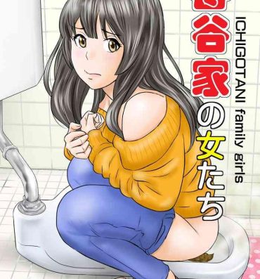 Transsexual [GOLD DUST (Tange Suzuki)] Ichigotani-ka no Onna-tachi – ICHIGOTANI family girls [Digital]- Original hentai Fucks