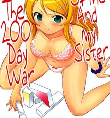 Camgirls Ore to Imouto no 200-nichi Sensou | The 200 Day War Of me and my Sister- Ore no imouto ga konna ni kawaii wake ga nai hentai Doggystyle
