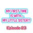 Puto My First Time is with…. My Little Sister?! Ch.23 Stretch