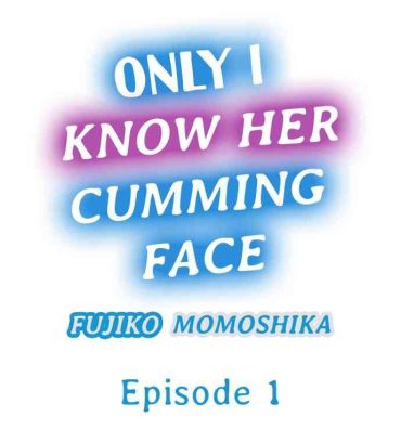 Boy Only i Know Her Cumming Face Ch. 1 – 6 Family